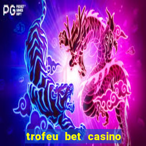 trofeu bet casino category all